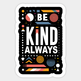 Be Kind Always Sticker